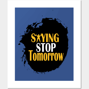 stop saying tomorrow Posters and Art